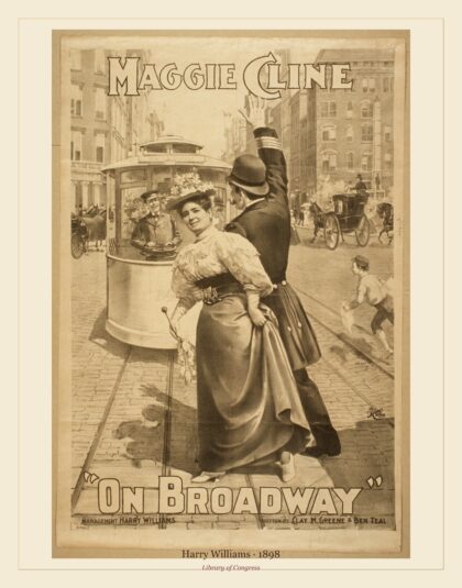 Harry Williams — Maggie Cline, "On Broadway" written (1898)