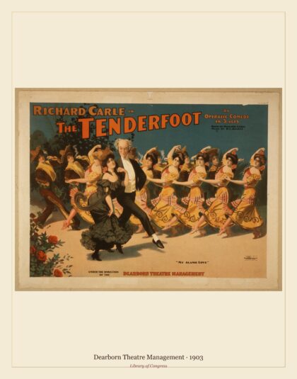 Dearborn Theatre Management — Richard Carle in The tenderfoot an operatic comedy in 3 acts (1903)