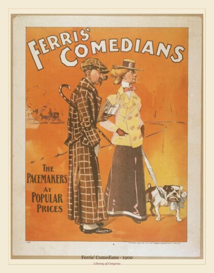 Ferris' Comedians — Ferris' Comedians the pacemakers at popular prices (1900)
