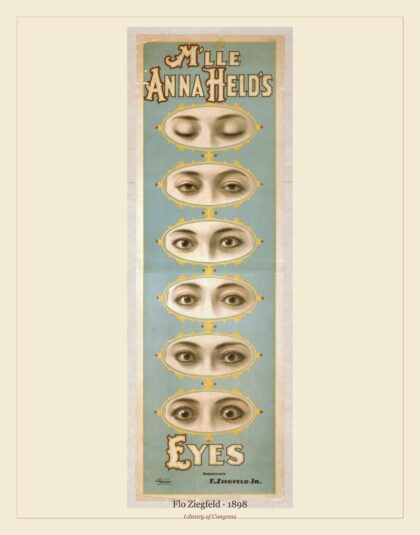 Flo Ziegfeld — M'lle Anna Held's eyes (1898)