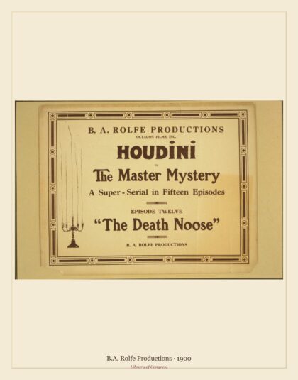 B.A. Rolfe Productions — Houdini in The master mystery a super-serial in fifteen episodes (1900)