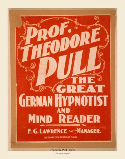 Theodore Pull — Prof. Theodore Pull, the great German hypnotist and mind reader (1900)