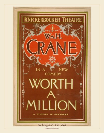 Strobridge & Co. Lith — Wm. H. Crane in a new comedy, Worth a million (1898)