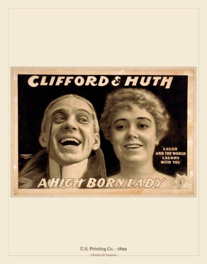 U.S. Printing Co. — Clifford & Huth, A high born lady Laugh and the world laughs with you (1899)