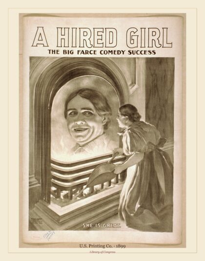 U.S. Printing Co. — A hired girl the big farce comedy success (1899)