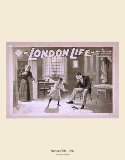 Martyn Field — London life a new & original melo-drama in five acts (1899)