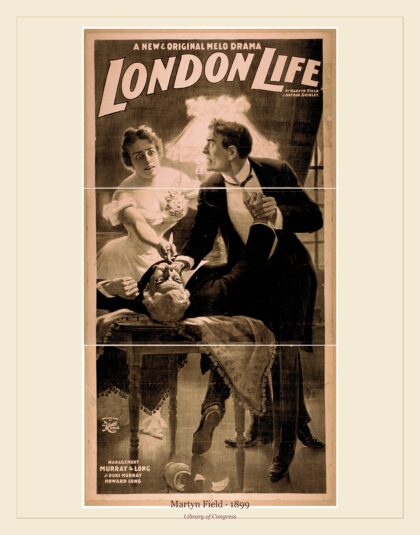 Martyn Field — London life a new & original melo drama (1899)