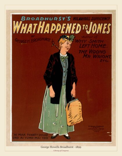 George Howells Broadhurst — What happened to Jones Broadhurst's hilarious sufficiency (1899)