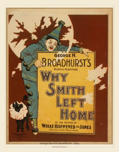 George Howells Broadhurst — Why Smith left home George H. Broadhurst's gleeful plenitude (1899)
