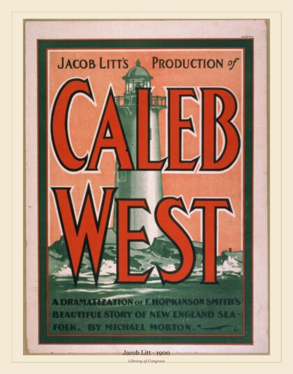 Jacob Litt — of Caleb West a dramatization of F. Hopkinson Smith's beautiful story (1900)