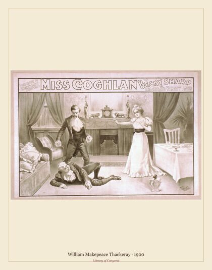 William Makepeace Thackeray — Coghlan as Becky Sharp in Thackeray's Vanity fair (1900)
