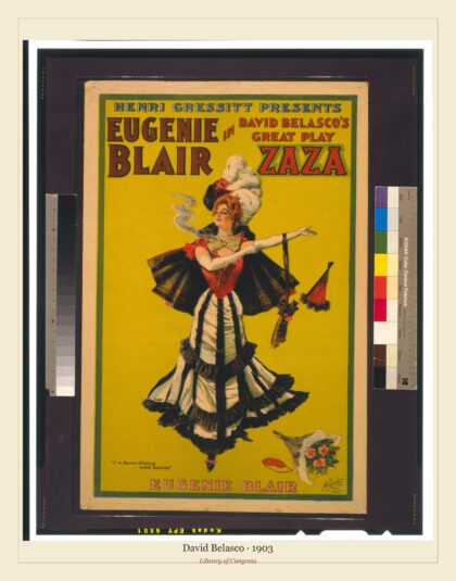 David Belasco — Eugenie Blair in David Belasco's great play, Zaza (1903)