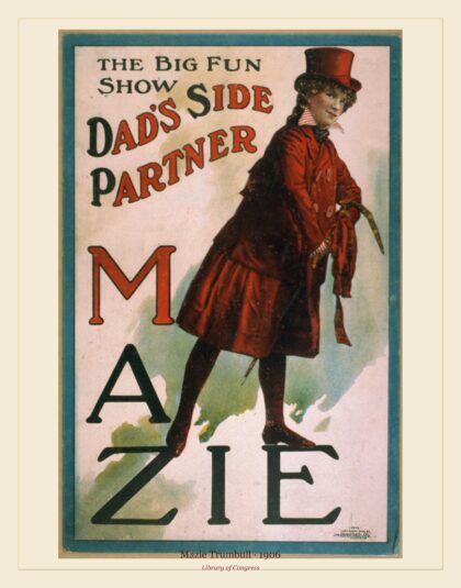 Mazie Trumbull — The big fun show, Dad's side partner Mazie (1906)