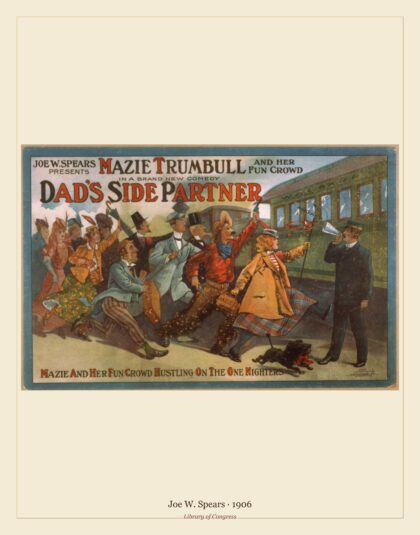 Joe W. Spears — Mazie Trumbull and her fun crowd in a brand new comedy (1906)