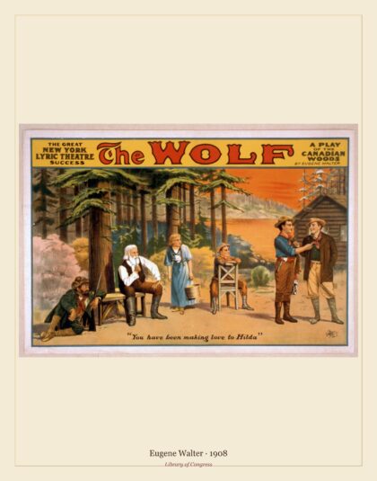Eugene Walter — The wolf a play of the Canadian woods by Eugene Walter (1908)