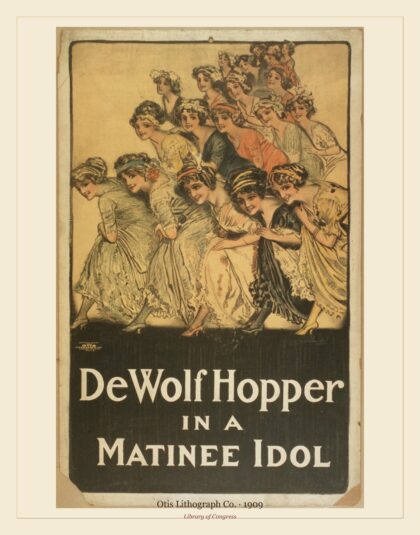 Otis Lithograph Co. — De Wolf Hopper in A matinee idol (1909)