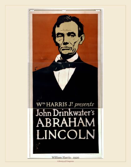 William Harris — Wm. Harris, Jr. presents John Drinkwater's Abraham Lincoln (1920)