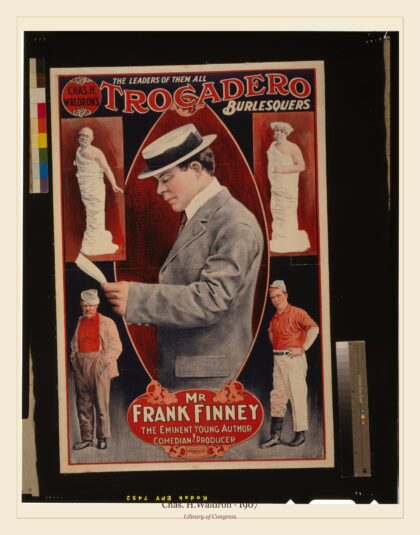 Chas. H.Waldron — Chas. H. Waldron's Trocadero Burlesquers leaders of them all (1907)