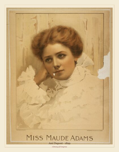 Ami Dupont — Miss Maude Adams (1899)