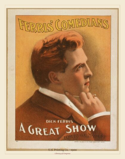 U.S. Printing Co. — Ferris' Comedians a great show for little money (1900)