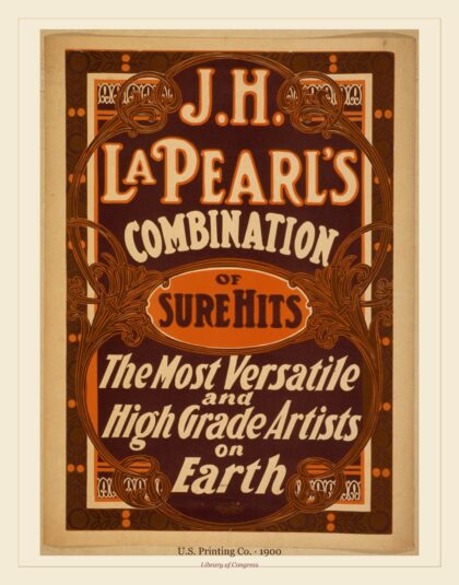 U.S. Printing Co. — J.H. La Pearl's combination of sure hits the most versatile and high grade artists on eart (1900)