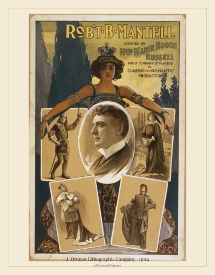 J. Ottman Lithographic Company — Rob't B. Mantell assisted by Miss Marie Booth Russell and a company of players in classic (1904)