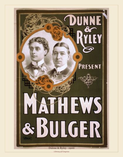 Dunne & Ryley — Dunne & Ryley present Mathews & Bulger (1900)