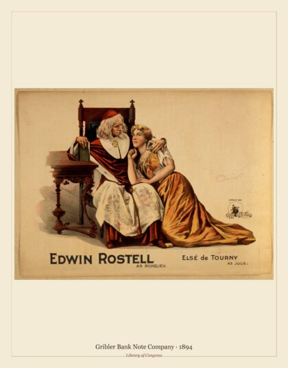 Gribler Bank Note Company — Edwin Rostell as Richelieu, Elsé Tourny as Julie (1894)
