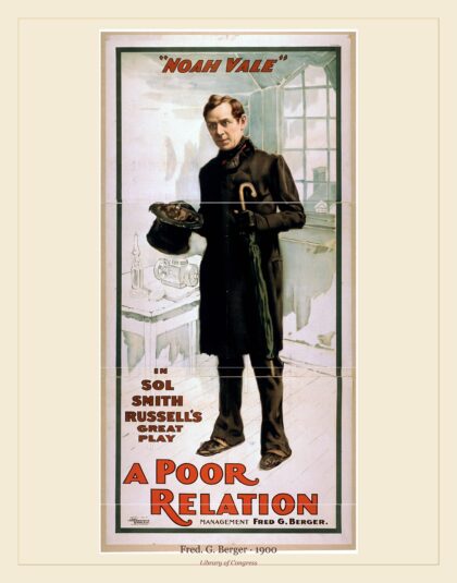 Fred. G. Berger — "Noah Vale" [character in play] in Sol Smith Russell's great play, A poor relation (1900)