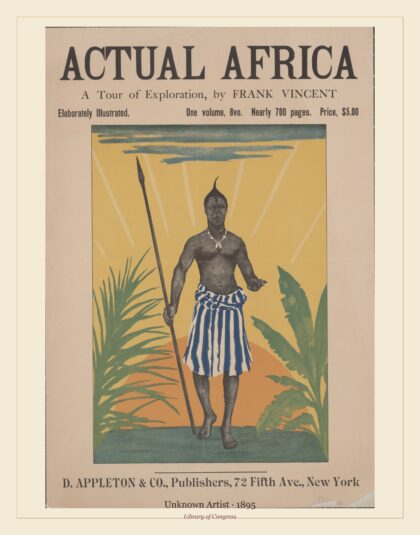 Unknown Artist — Actual Africa, a tour of exploration by Frank Vincent (1895)