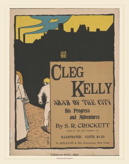 Unknown Artist — Cleg Kelly, Arab of the city; his progress and adventures by S.R. Crocket (1896)