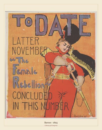 Barnes — To Date, latter November, "The female rebellion." Concluded in this number (1895)