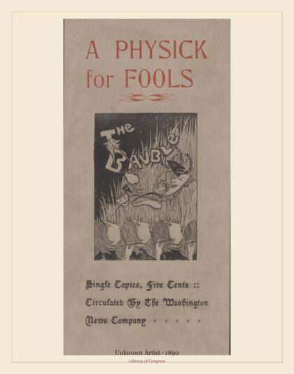 Unknown Artist — A Physick for Fools. Single copies, five cents (1890)