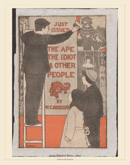 Anna Whelan Betts — Just issued: the ape, the idiot and other people by W.C. Morrow (1897)