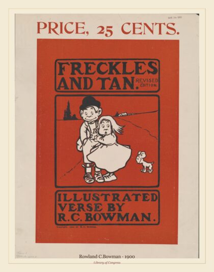 Rowland C.Bowman — Freckles and tan illustrated verse by R.C. Rowman (1900)