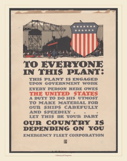 L. N. Britton — To everyone in this plant... our country is depending on you. Issued by Emergency Fleet Co (1910)