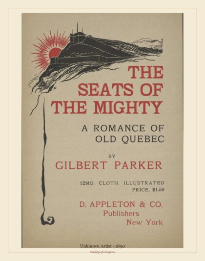 Unknown Artist — The seats of the mighty, a romance of old Quebec by Gilbert Parker ... D. Appleton & Co. (1890)