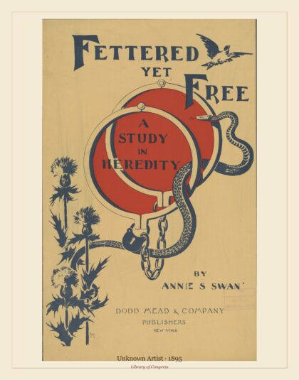 Unknown Artist — Fettered yet free, a study in heredity by Annie S. Swan (1895)