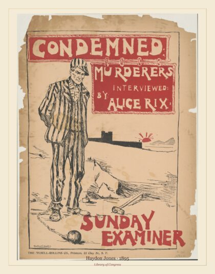 Haydon Jones — Condemned murderer interviewed by Alice Rix. Sunday Examiner (1895)