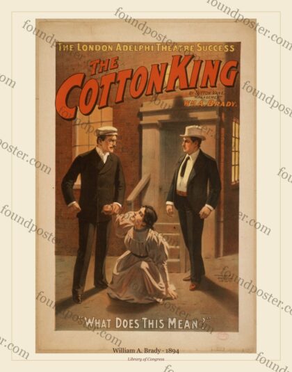 William A. Brady — The cotton king the London Adelphi Theatre (1894)