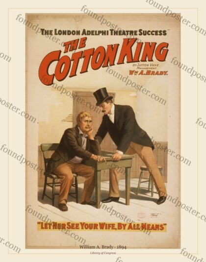 William A. Brady — The cotton king the London Adelphi Theatre (1894)