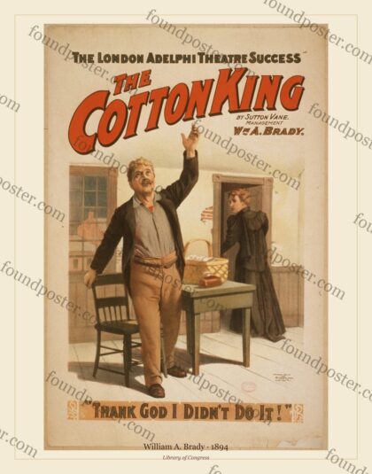William A. Brady — The cotton king the London Adelphi Theatre (1894)